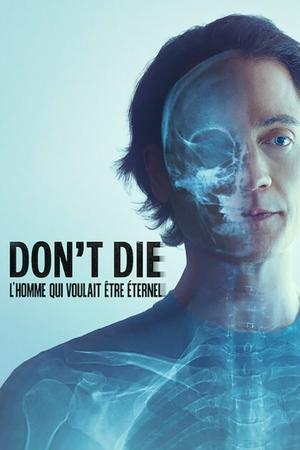 Don't Die : L'homme qui voulait être éternel