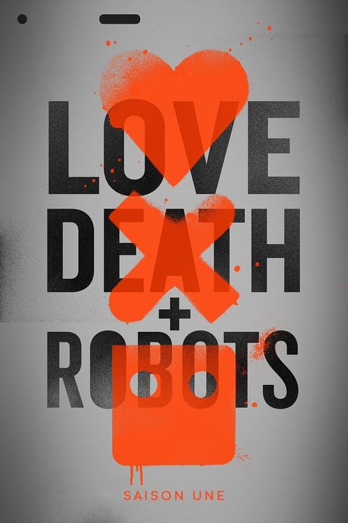 Love, Death + Robots - Saison 1